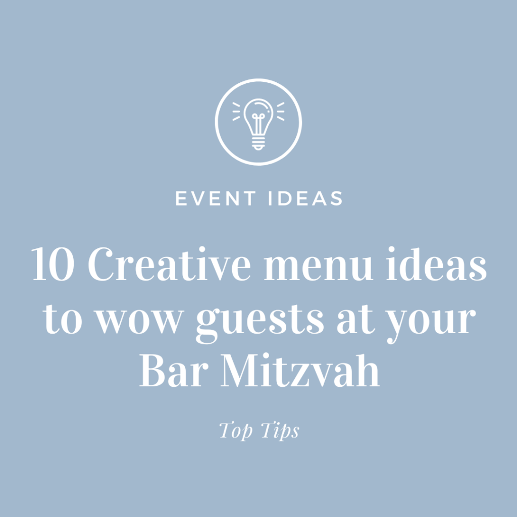 10 Creative menu ideas to wow guests at your Bar Mitzvah