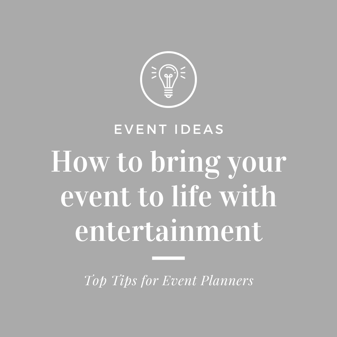 How to use entertainment to bring your event to life
