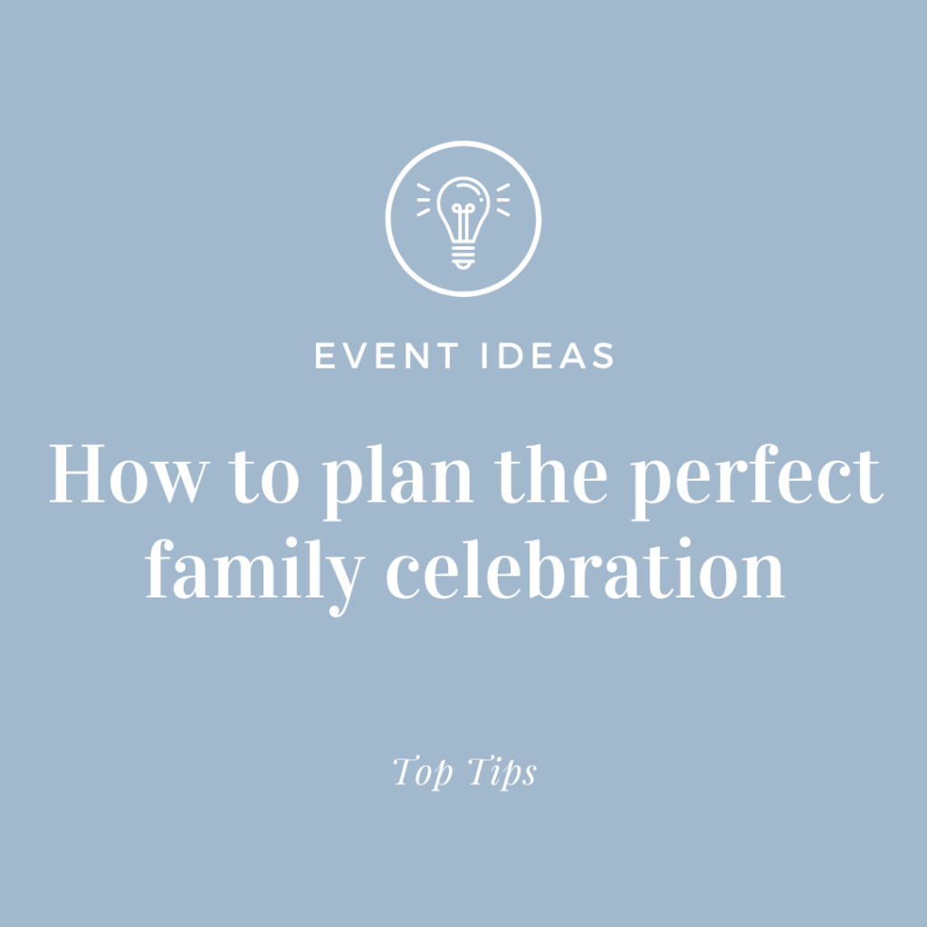 Planning the perfect family celebration
